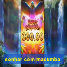 sonhar com macumba